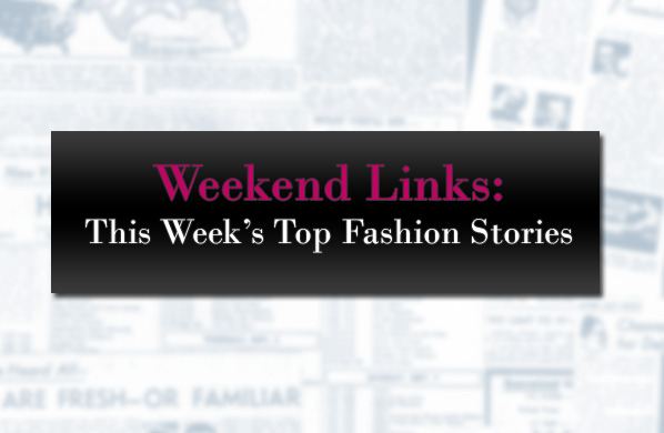 Weekend Links: This Week’s Top Fashion Stories post image