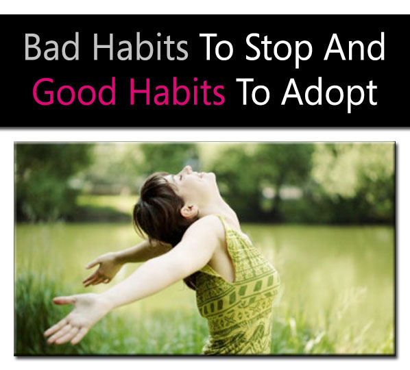 Bad Habits to Stop and Good Habits to Adopt post image