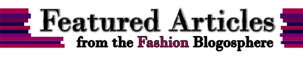 Featured Articles from the Fashion Blogosphere post image