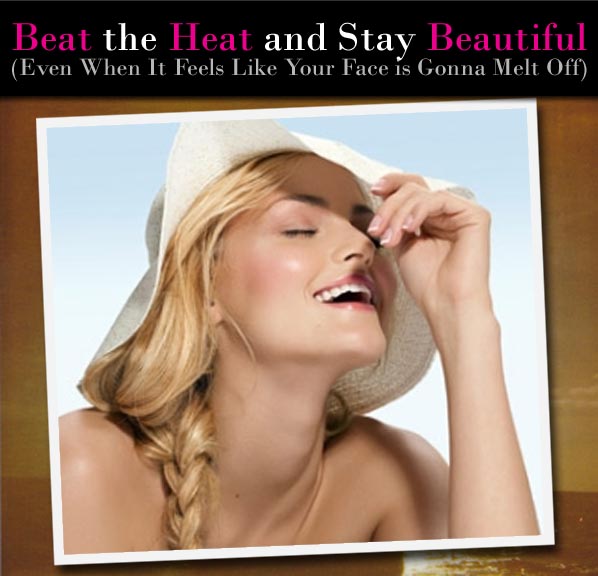 Beat the Heat and Stay Beautiful (Even When It Feels Like Your Face is Gonna Melt Off) post image