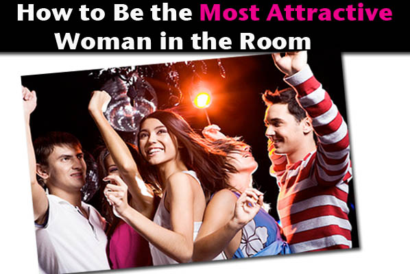 How to Be the Most Attractive Woman In the Room post image