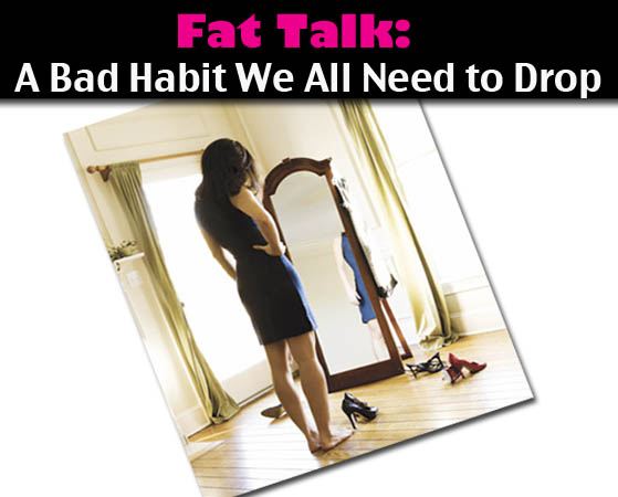 Fat Talk: A Bad Habit We All Need to Drop post image