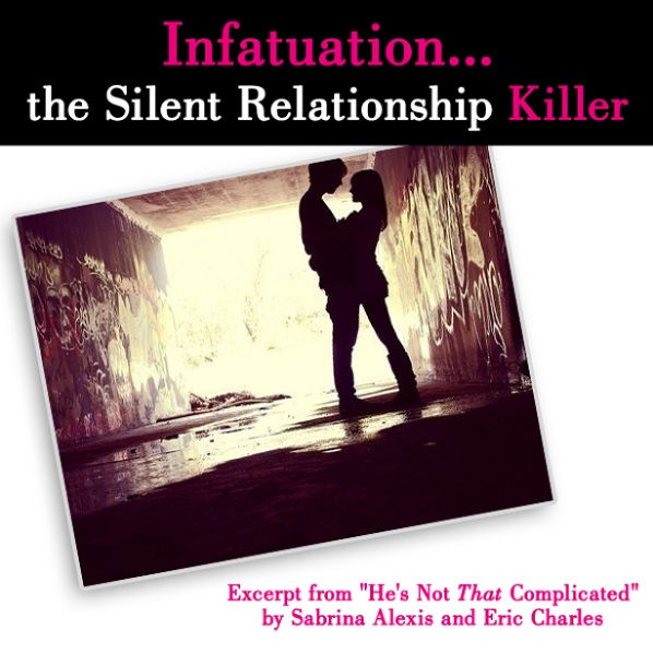 Infatuation…The Silent Relationship Killer (Excerpt from “He’s Not That Complicated”) post image