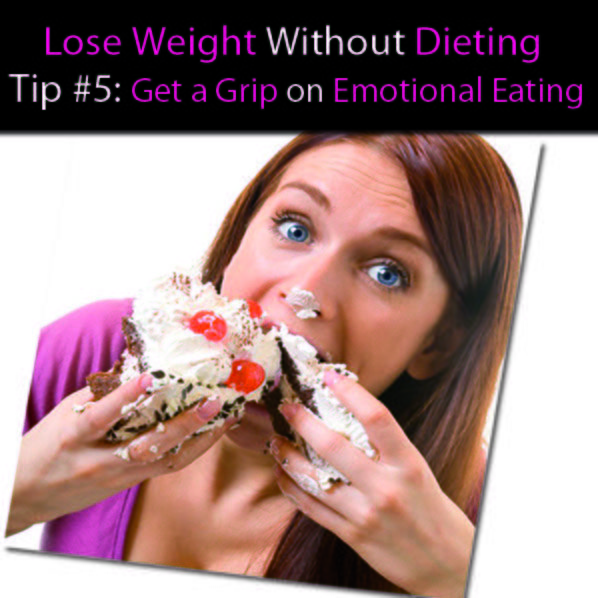 Lose Weight Without Dieting Tip #5: Get a Grip on Emotional Eating post image