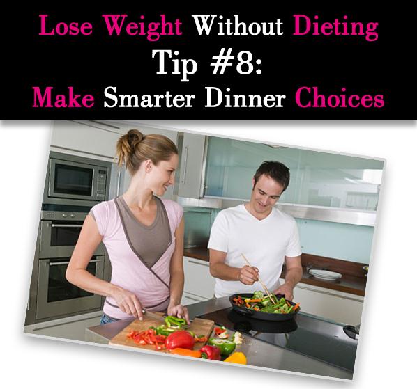 Lose Weight Without Dieting Tip #8: Make Smarter Dinner Choices post image
