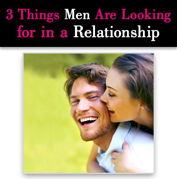 3 Things Men Are Looking for in a Relationship post image