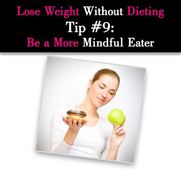 Lose Weight Without Dieting Tip #9: Be a More Mindful Eater post image