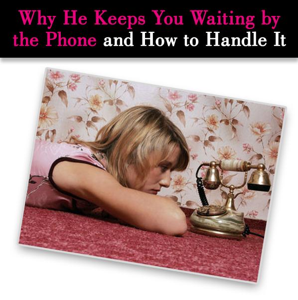 Why He Keeps You Waiting By The Phone & How To Handle It post image