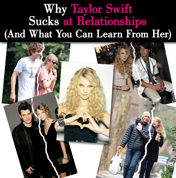 Why Taylor Swift Sucks at Relationships (And What You Can Learn From Her) post image