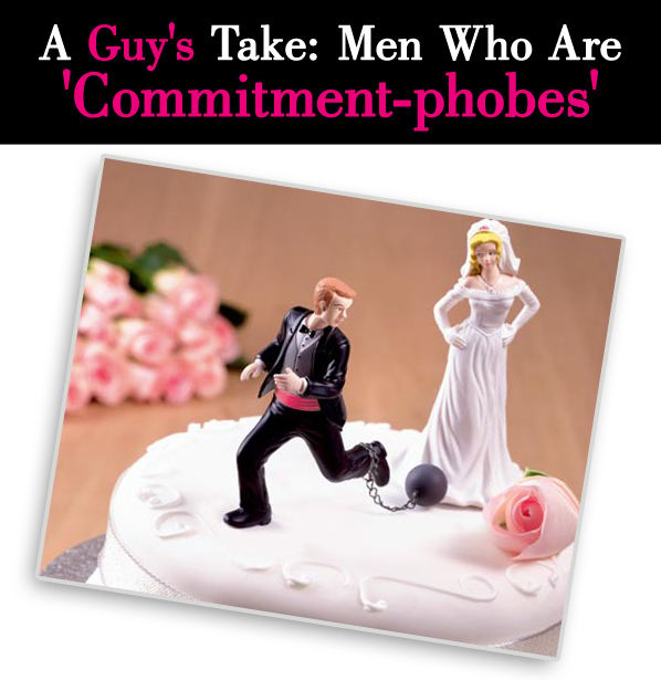 A Guy’s Take: Men Who Are “Commitment-phobes” post image