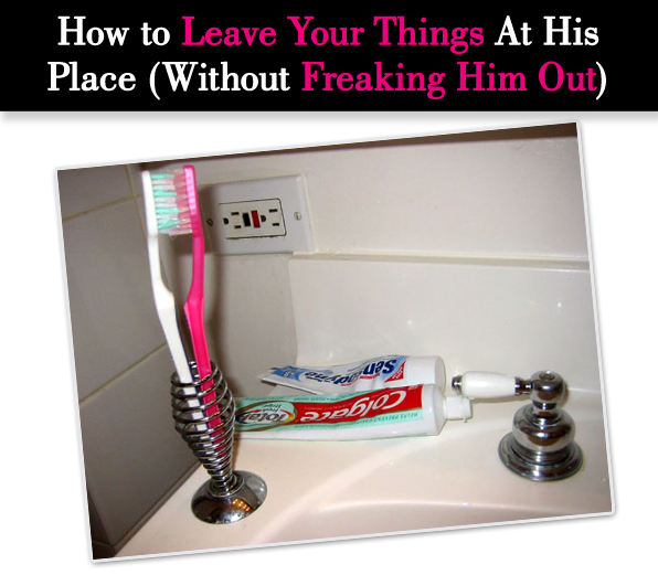 How to Leave Your Things At His Place (Without Freaking Him Out) post image