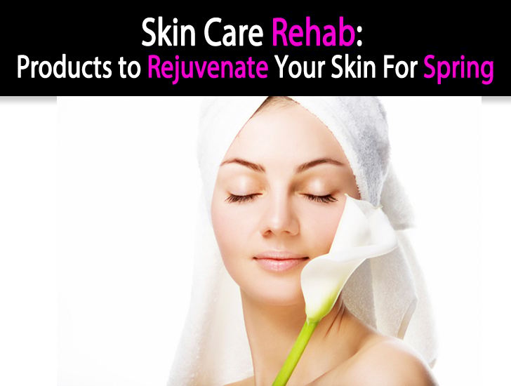 Skin Care Rehab: Products to Rejuvenate Your Skin for Spring post image