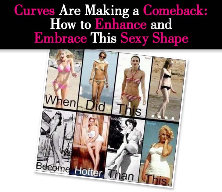 Curves Are Making a Comeback: How to Enhance and Embrace This Sexy Shape post image