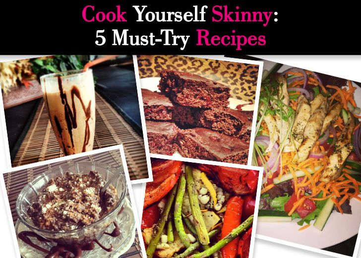 Cook Yourself Skinny: 5 Must-Try Recipes post image