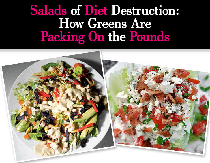 Salads of Diet Destruction: How Greens Are Packing On the Pounds post image