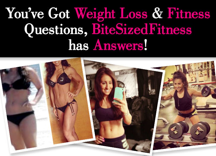 You’ve Got Weight Loss & Fitness Questions, BiteSizedFitness has Answers! post image