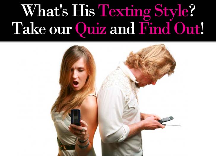 “What’s His Texting Style” Quiz – See what his texting style reveals about his feelings for you post image
