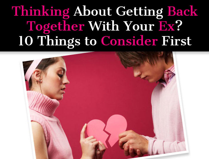 Thinking About Getting Back Together With Your Ex? 10 Things to Consider First post image