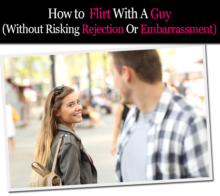 How to Flirt With a Guy (Without Risking Rejection Or Embarrassment) post image