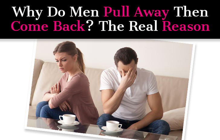 Why Do Men Pull Away Then Come Back? The Real Reason post image
