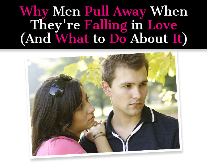 Why Men Pull Away When They’re Falling In Love (And What to Do About It) post image