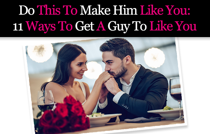 Do This To Make Him Like You: 11 Ways To Get A Guy To Like You post image