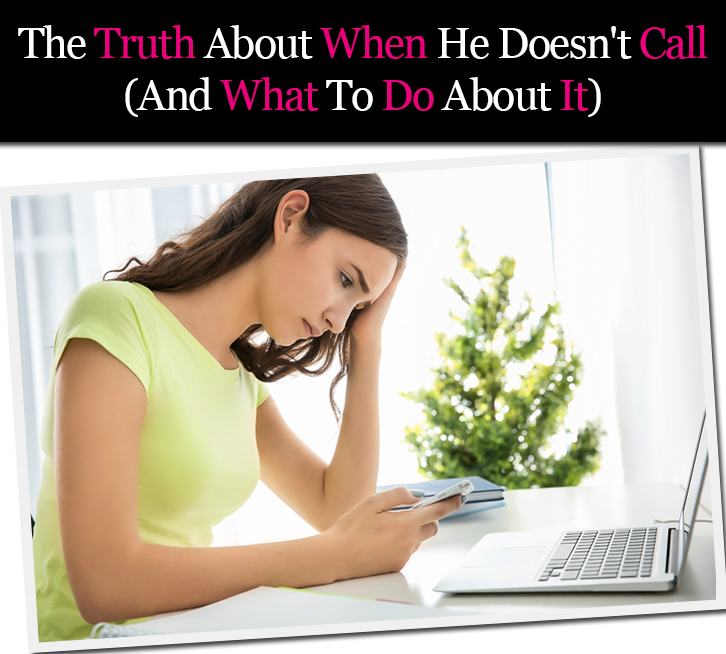 The Truth About When He Doesn’t Call (And What To Do About It) post image