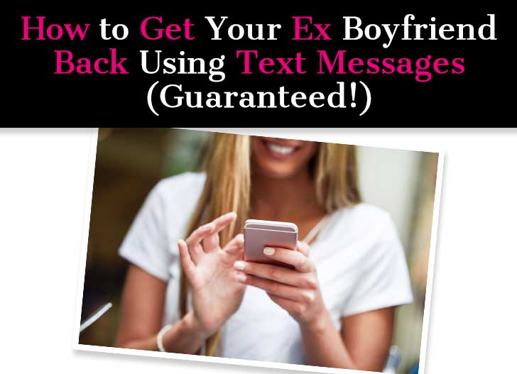 How to Get Your Ex Boyfriend Back Using Text Messages (Guaranteed!) post image