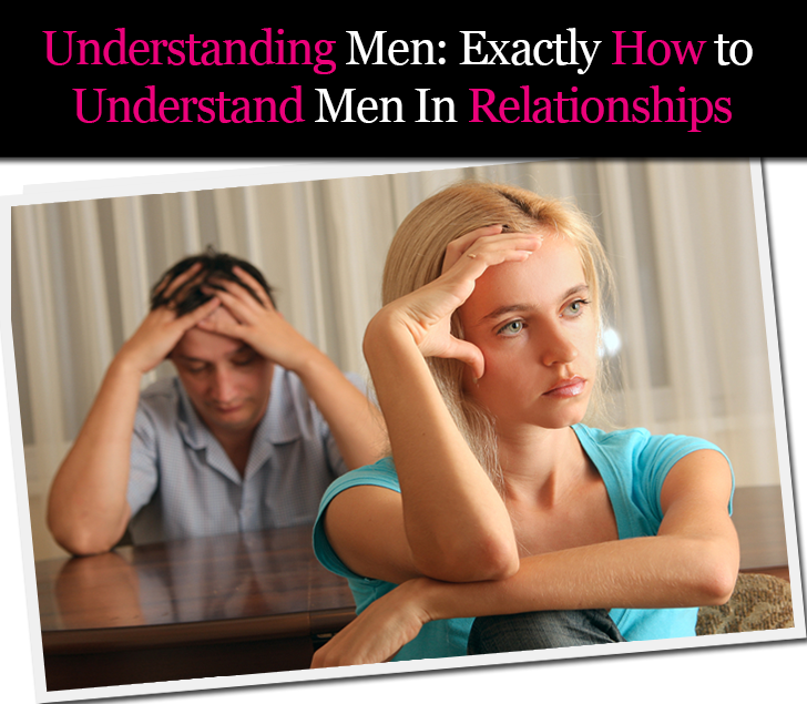 Understanding Men: Exactly How to Understand Men In Relationships post image