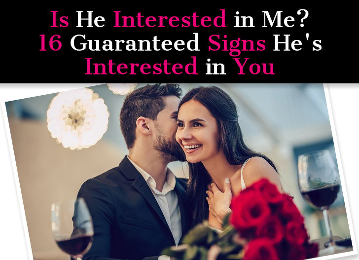 Is He Interested In Me? 16 Guaranteed Signs He’s Interested in You post image
