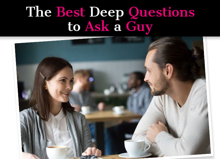 The Best Deep Questions To Ask a Guy (Or a Boyfriend Or Man You Like) post image