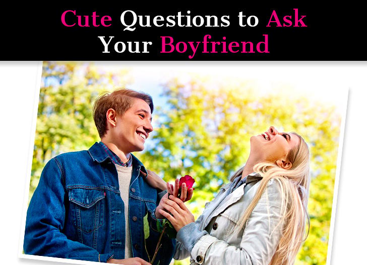 Cute Questions To Ask Your Boyfriend (Sweet Things To Ask Your BF) post image