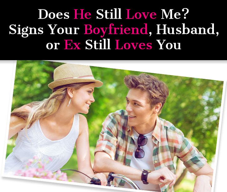 Does He Still Love Me? Signs Your Boyfriend, Husband, or Ex Still Loves