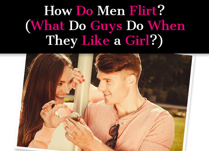 How Do Men Flirt? (What Do Guys Do When They Like a Girl?) post image