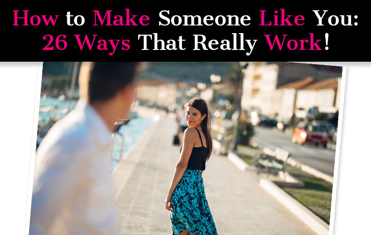 How to Make Someone Like You: 26 Ways That Really Work! post image