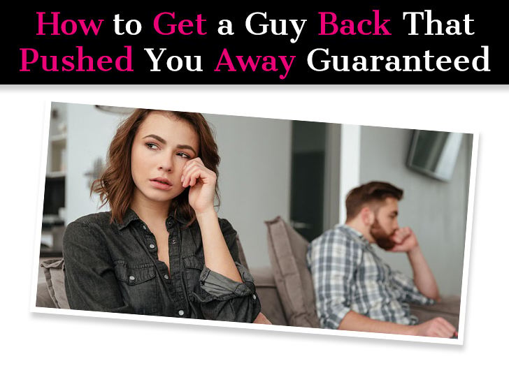 How To Get a Guy Back That Pushed You Away Guaranteed (Just Do This) post image