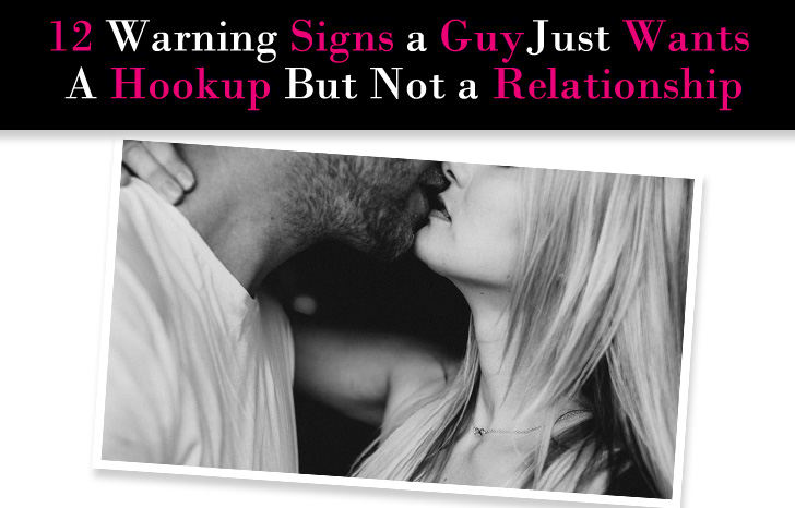 12 Warning Signs a Guy Just Wants a Hookup But Not a Relationship post image