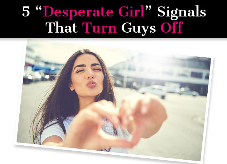 5 “Desperate Girl” Signals That Turn Guys Off: Signs of a Needy Woman post image