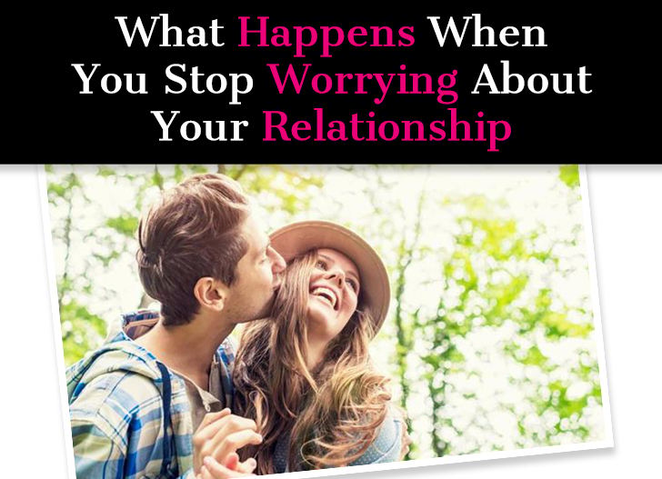 What Happens When You Stop Worrying About Your Relationship post image
