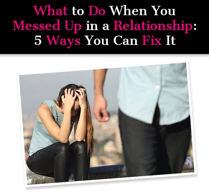 What To Do When You Messed Up in a Relationship: 5 Ways You Can Fix It post image